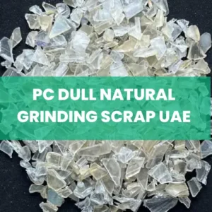 PC Dull Natural Grinding Scrap UAE
